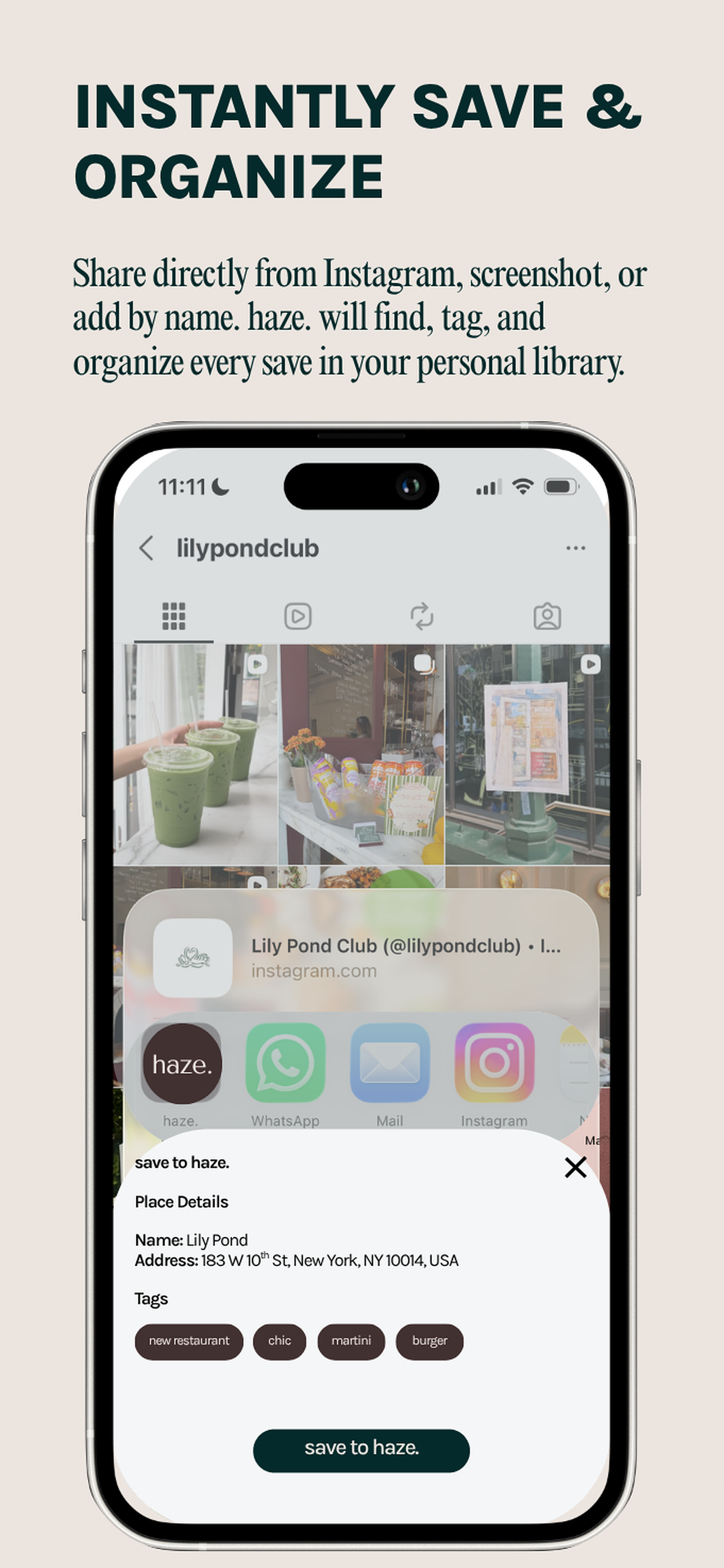 Instantly save and organize: share directly from Instagram, a screenshot, or add a place by name; haze finds, tags, and organizes every save in your personal library.
